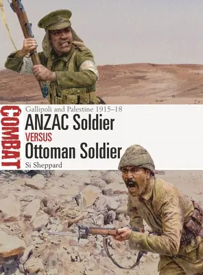 Żołnierz Anzac kontra żołnierz osmański: Gallipoli i Palestyna 1915-18 - Anzac Soldier Vs Ottoman Soldier: Gallipoli and Palestine 1915-18