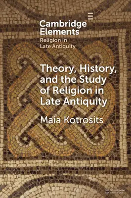 Teoria, historia i badanie religii w późnym antyku: Spekulatywne światy - Theory, History, and the Study of Religion in Late Antiquity: Speculative Worlds