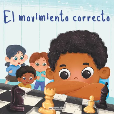 El Movimiento Correcto (the Right Move) (Library Edition): Un Nio Autista Une a la Clase Con El Ajedrez