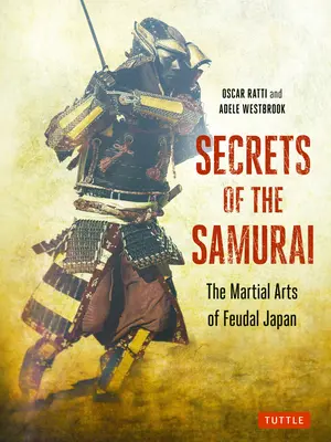 Sekrety samurajów: Sztuki walki feudalnej Japonii - Secrets of the Samurai: The Martial Arts of Feudal Japan