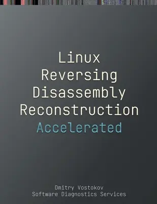 Przyspieszony demontaż, rekonstrukcja i odwracanie systemu Linux: Zapis kursu szkoleniowego i ćwiczenia GDB z diagramami komórek pamięci - Accelerated Linux Disassembly, Reconstruction and Reversing: Training Course Transcript and GDB Practice Exercises with Memory Cell Diagrams