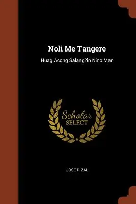 Noli Me Tangere: Huag Acong Salang? in Nino Man - Noli Me Tangere: Huag Acong Salang?in Nino Man