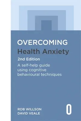 Overcoming Health Anxiety 2nd Edition: Przewodnik samopomocy wykorzystujący techniki poznawczo-behawioralne - Overcoming Health Anxiety 2nd Edition: A Self-Help Guide Using Cognitive Behavioural Techniques