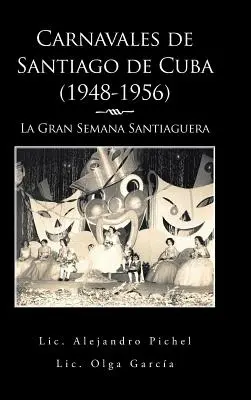 Carnavales de Santiago de Cuba (1948-1956): La Gran Semana Santiaguera