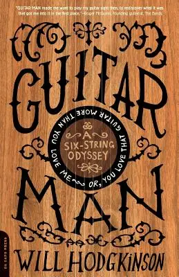 Guitar Man: Sześciostrunowa odyseja, czyli kochasz tę gitarę bardziej niż mnie - Guitar Man: A Six-String Odyssey, or, You Love that Guitar More than You Love Me