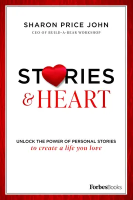 Historie i serce: Uwolnij moc osobistych historii, aby stworzyć życie, które kochasz - Stories and Heart: Unlock the Power of Personal Stories to Create a Life You Love