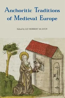 Zakotwiczone tradycje średniowiecznej Europy - Anchoritic Traditions of Medieval Europe