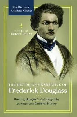Narracja historyka o Fredericku Douglassie: Czytanie autobiografii Douglassa jako historii społecznej i kulturowej - The Historian's Narrative of Frederick Douglass: Reading Douglass's Autobiography as Social and Cultural History