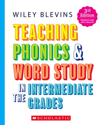 Nauczanie fonetyki i uczenia się słówek w klasach średnich, wyd. 3 - Teaching Phonics & Word Study in the Intermediate Grades, 3rd Edition