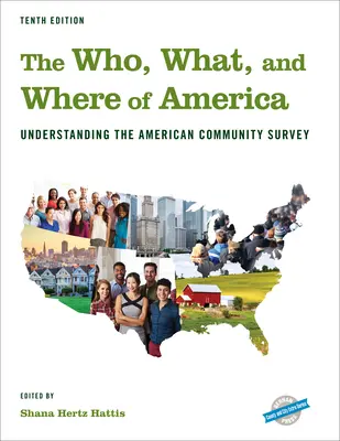 Kto, co i gdzie w Ameryce: Zrozumienie amerykańskiego badania społeczności, wydanie dziesiąte - The Who, What, and Where of America: Understanding the American Community Survey, Tenth Edition