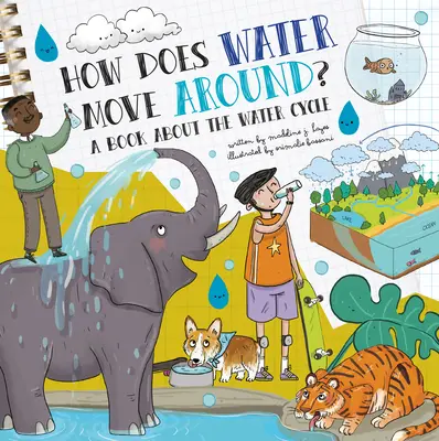 Jak porusza się woda? Książka o cyklu wodnym - How Does Water Move Around?: A Book about the Water Cycle