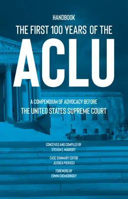 Pierwsze 100 lat ACLU: Kompendium rzecznictwa przed Sądem Najwyższym Stanów Zjednoczonych - The First 100 Years of the ACLU: A Compendium of Advocacy Before the United States Supreme Court