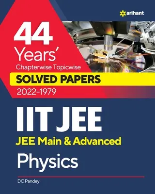 44 lata Rozwiązane arkusze tematyczne z podziałem na rozdziały (2022-1979) IIT JEE Physics - 44 Years Chapterwise Topicwise Solved Papers (2022-1979) IIT JEE Physics