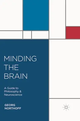 Minding the Brain: Przewodnik po filozofii i neuronauce - Minding the Brain: A Guide to Philosophy and Neuroscience