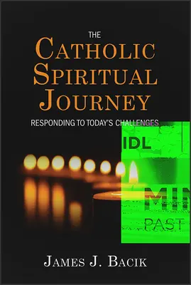 Katolicka podróż duchowa: Odpowiedź na dzisiejsze wyzwania - The Catholic Spiritual Journey: Responding to Today's Challenges