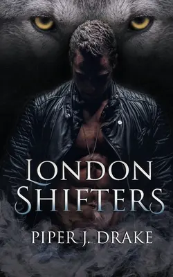 London Shifters: Kompletna seria romansów o zmiennokształtnych - London Shifters: The Complete Shapeshifter Romance Series