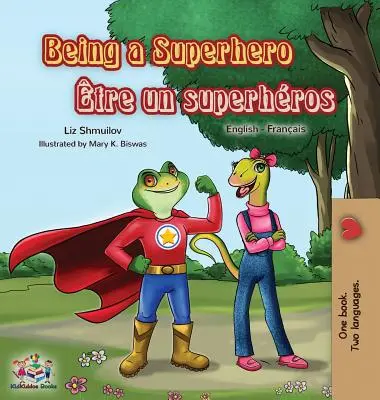 Being a Superhero tre un superhros: Dwujęzyczna książka angielsko-francuska - Being a Superhero tre un superhros: English French Bilingual Book