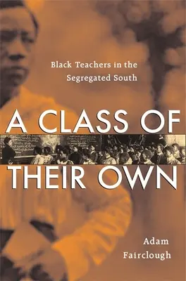 Własna klasa: czarnoskórzy nauczyciele na segregowanym Południu - Class of Their Own: Black Teachers in the Segregated South