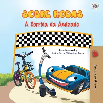 The Wheels - Wyścig przyjaźni (portugalska książka dla dzieci - Brazylia): Brazylijski portugalski - The Wheels - The Friendship Race (Portuguese Book for Kids - Brazil): Brazilian Portuguese