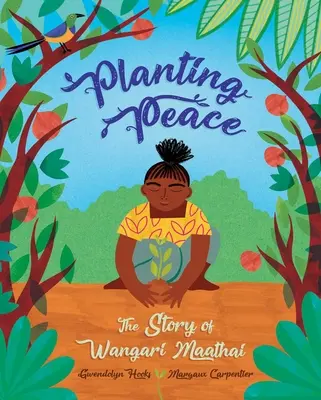 Sadzenie pokoju: Historia Wangari Maathai - Planting Peace: The Story of Wangari Maathai