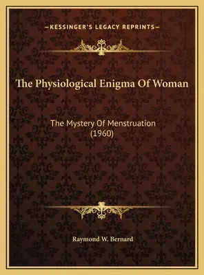 Fizjologiczna zagadka kobiety: Tajemnica menstruacji (1960) - The Physiological Enigma Of Woman: The Mystery Of Menstruation (1960)