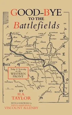 Żegnajcie pola bitew: Dziś i wczoraj na froncie zachodnim - Good-Bye to the Battlefields: Today and Yesterday on the Western Front