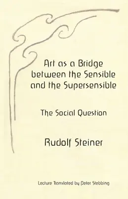 Sztuka jako pomost między sensem a nadsensem: Kwestia społeczna - Art as a Bridge between the Sensible and the Supersensible: The Social Question