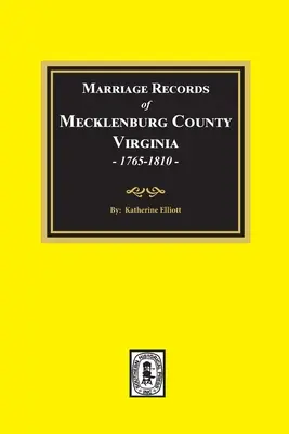 Akta małżeństw w hrabstwie Mecklenburg w Wirginii, 1765-1810. (Tom #1) - Marriage Records of Mecklenburg County, Virginia, 1765-1810. (Volume #1)