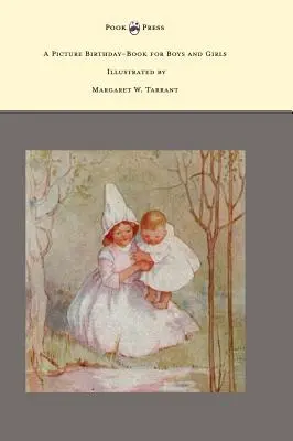 Obrazkowa książka urodzinowa dla chłopców i dziewczynek - ilustrowana przez Margaret W. Tarrant - A Picture Birthday-Book for Boys and Girls - Illustrated by Margaret W. Tarrant