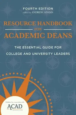 Podręcznik zasobów dla dziekanów akademickich: Niezbędny przewodnik dla liderów uczelni i uniwersytetów - Resource Handbook for Academic Deans: The Essential Guide for College and University Leaders