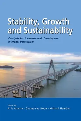 Stabilność, wzrost i zrównoważony rozwój: Katalizatory rozwoju społeczno-gospodarczego w Brunei Darussalam - Stability, Growth and Sustainability: Catalysts for Socio-economic Development in Brunei Darussalam