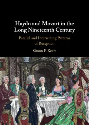 Haydn i Mozart w długim dziewiętnastym wieku: Równoległe i przecinające się wzorce recepcji - Haydn and Mozart in the Long Nineteenth Century: Parallel and Intersecting Patterns of Reception