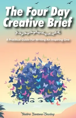 The Four Day Creative Brief: Praktyczny przewodnik po pisaniu inspirujących briefów - The Four Day Creative Brief: A Practical Guide for Writing an Inspiring One