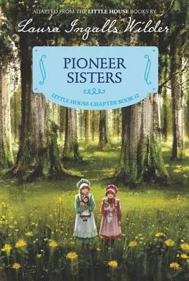 Pioneer Sisters: Wydanie ilustrowane - Pioneer Sisters: Reillustrated Edition