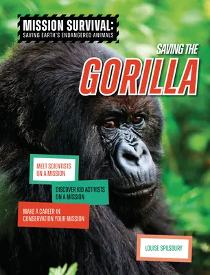 Ratowanie goryli: poznaj naukowców na misji, odkryj dziecięcych aktywistów na misji, zrób karierę w ochronie przyrody swoją misją - Saving the Gorilla: Meet Scientists on a Mission, Discover Kid Activists on a Mission, Make a Career in Conservation Your Mission