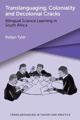 Translanguaging, kolonialność i dekolonialne pęknięcia: Dwujęzyczne nauczanie przedmiotów ścisłych w Afryce Południowej - Translanguaging, Coloniality and Decolonial Cracks: Bilingual Science Learning in South Africa