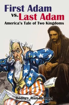 Pierwszy Adam kontra Ostatni Adam: Amerykańska opowieść o dwóch królestwach - First Adam vs. Last Adam: America's Tale of Two Kingdoms