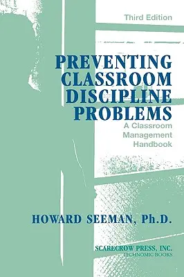Zapobieganie problemom z dyscypliną w klasie: Podręcznik zarządzania klasą, wydanie 3 - Preventing Classroom Discipline Problems: A Classroom Management Handbook, 3rd Edition