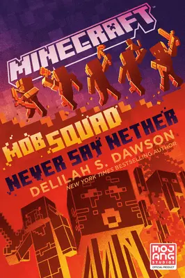 Minecraft: Mob Squad: Never Say Nether: Oficjalna powieść Minecraft - Minecraft: Mob Squad: Never Say Nether: An Official Minecraft Novel