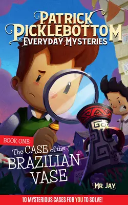 Patrick Picklebottom Everyday Mysteries: Księga pierwsza: Sprawa brazylijskiego Vae - Patrick Picklebottom Everyday Mysteries: Book One: The Case of the Brazilian Vae