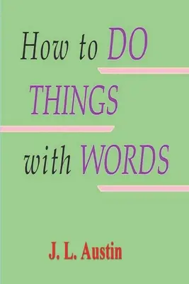 Jak robić rzeczy słowami - How to Do Things with Words