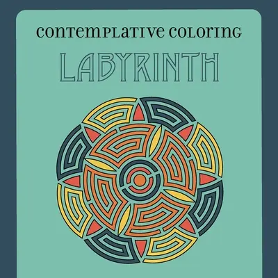 Labirynt (kolorowanie kontemplacyjne) - Labyrinth (Contemplative Coloring)