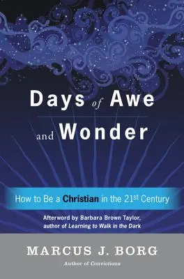 Dni zachwytu i zdumienia: Jak być chrześcijaninem w XXI wieku - Days of Awe and Wonder: How to Be a Christian in the Twenty-First Century