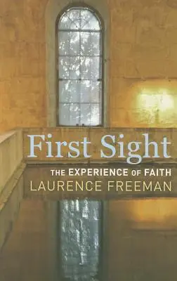 Pierwsze spojrzenie: Doświadczenie wiary - First Sight: The Experience of Faith