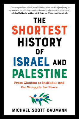 Najkrótsza historia Izraela i Palestyny: Od syjonizmu do intifad i walki o pokój - The Shortest History of Israel and Palestine: From Zionism to Intifadas and the Struggle for Peace