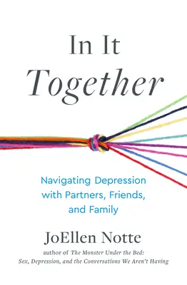 In It Together: Radzenie sobie z depresją z partnerami, przyjaciółmi i rodziną - In It Together: Navigating Depression with Partners, Friends, and Family