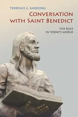 Rozmowa ze świętym Benedyktem: Reguła w dzisiejszym świecie - Conversation with Saint Benedict: The Rule in Today's World