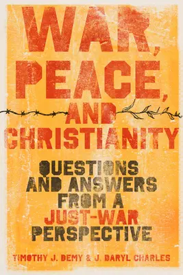 Wojna, pokój i chrześcijaństwo: Pytania i odpowiedzi z perspektywy wojny sprawiedliwej - War, Peace, and Christianity: Questions and Answers from a Just-War Perspective