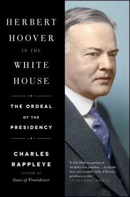 Herbert Hoover w Białym Domu: Próba prezydentury - Herbert Hoover in the White House: The Ordeal of the Presidency