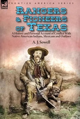 Rangersi i pionierzy Teksasu: historia i osobiste relacje z konfliktów z rdzennymi Indianami, Meksykanami i banitami - Rangers and Pioneers of Texas: a History and Personal Account of Conflict with Native-American Indians, Mexicans and Outlaws